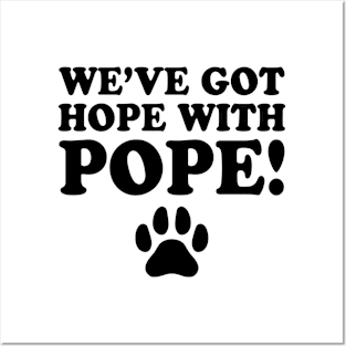 We've-Got-Hope-With-Pope Posters and Art